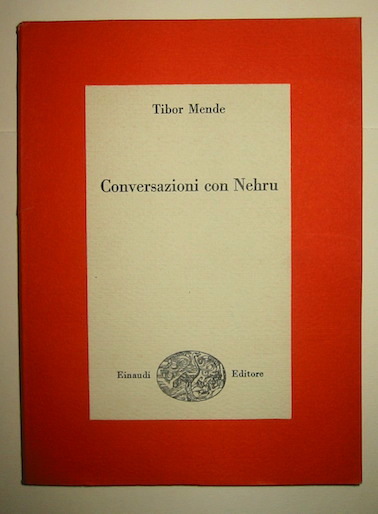 Tibor Mende Conversazioni con Nehru 1956 Torino Einaudi